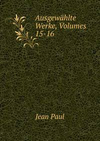 Ausgewahlte Werke, Volumes 15-16