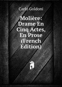 Moliere: Drame En Cinq Actes, En Prose (French Edition)
