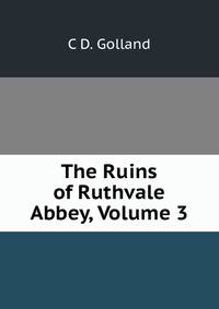 The Ruins of Ruthvale Abbey, Volume 3