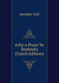 echy a Prusy Ve Stedovku (Czech Edition)