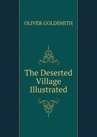 The Deserted Village Illustrated