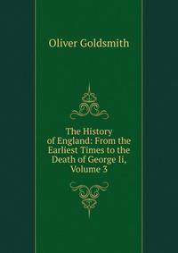 The History of England: From the Earliest Times to the Death of George Ii, Volume 3