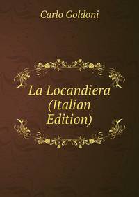La Locandiera (Italian Edition)
