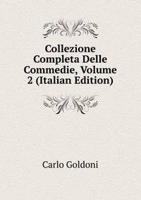 Collezione Completa Delle Commedie, Volume 2 (Italian Edition)