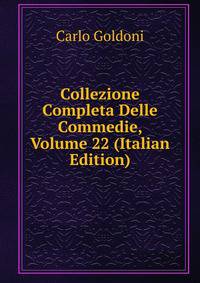 Collezione Completa Delle Commedie, Volume 22 (Italian Edition)