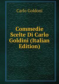 Commedie Scelte Di Carlo Goldini (Italian Edition)