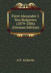 Furst Alexander I. Von Bulgarien (1879-1886) (German Edition)