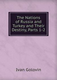 The Nations of Russia and Turkey and Their Destiny, Parts 1-2