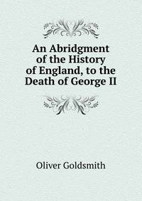 An Abridgment of the History of England, to the Death of George II