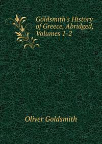 Goldsmith's History of Greece, Abridged, Volumes 1-2