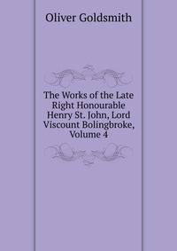 The Works of the Late Right Honourable Henry St. John, Lord Viscount Bolingbroke, Volume 4