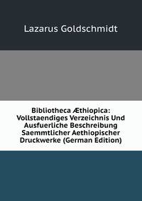 Bibliotheca ?thiopica: Vollstaendiges Verzeichnis Und Ausfuerliche Beschreibung Saemmtlicher Aethiopischer Druckwerke (German Edition)