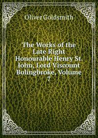 The Works of the Late Right Honourable Henry St. John, Lord Viscount Bolingbroke, Volume 7