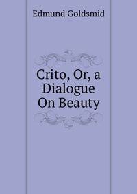 Crito, Or, a Dialogue On Beauty