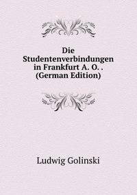 Die Studentenverbindungen in Frankfurt A. O. . (German Edition)