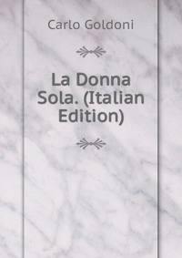 La Donna Sola. (Italian Edition)