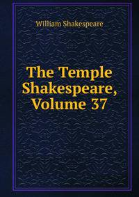 The Temple Shakespeare, Volume 37