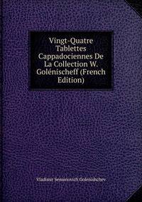 Vingt-Quatre Tablettes Cappadociennes De La Collection W. Golenischeff (French Edition)