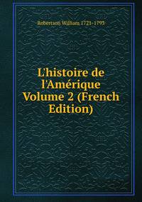 L'histoire de l'Am?rique Volume 2 (French Edition)