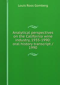 Analytical perspectives on the California wine industry, 1935-1990: oral history transcript / 1990