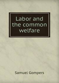 Labor and the common welfare