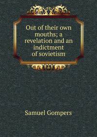 Out of their own mouths; a revelation and an indictment of sovietism