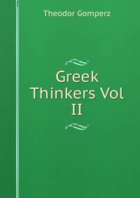 Greek Thinkers Vol II