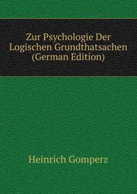 Zur Psychologie Der Logischen Grundthatsachen (German Edition)