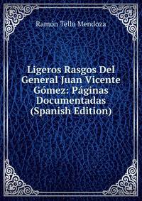 Ligeros Rasgos Del General Juan Vicente Gomez: Paginas Documentadas (Spanish Edition)