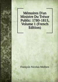 M?moires D'un Ministre Du Tr?sor Public: 1780-1815, Volume 1 (French Edition)