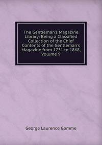The Gentleman's Magazine Library: Being a Classified Collection of the Chief Contents of the Gentleman's Magazine from 1731 to 1868, Volume 9