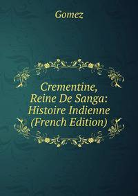 Crementine, Reine De Sanga: Histoire Indienne (French Edition)