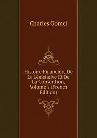 Histoire Financiere De La Legislative Et De La Convention, Volume 2 (French Edition)