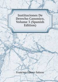 Instituciones De Derecho Canonico, Volume 3 (Spanish Edition)