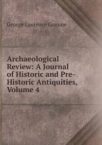 Archaeological Review: A Journal of Historic and Pre-Historic Antiquities, Volume 4