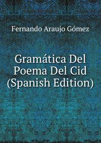 Gramatica Del Poema Del Cid (Spanish Edition)