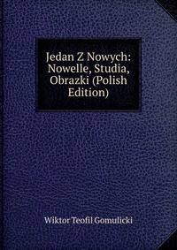 Jedan Z Nowych: Nowelle, Studia, Obrazki (Polish Edition)