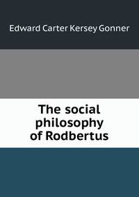 The social philosophy of Rodbertus