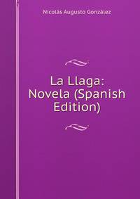 La Llaga: Novela (Spanish Edition)