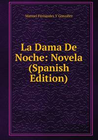 La Dama De Noche: Novela (Spanish Edition)