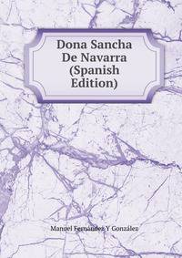 Dona Sancha De Navarra (Spanish Edition)