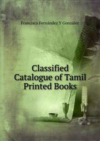 Classified Catalogue of Tamil Printed Books