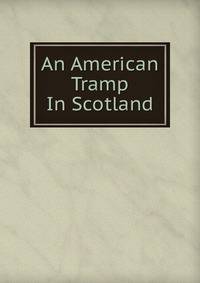An American Tramp In Scotland
