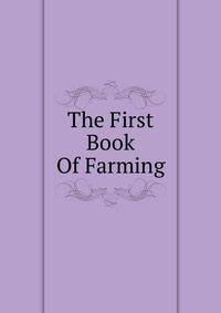 The First Book Of Farming