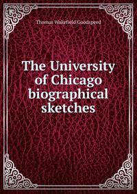 The University of Chicago biographical sketches