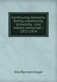 Continuing memoirs: family, community, University : oral history transcript / 1972-1974