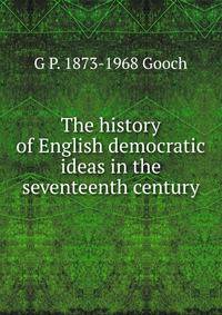 The history of English democratic ideas in the seventeenth century