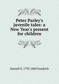 Peter Parley's juvenile tales: a New Year's present for children