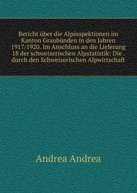 Bericht uber die Alpinspektionen im Kanton Graubunden in den Jahren 1917/1920. Im Anschluss an die Lieferung 18 der schweizerischen Alpstatistik: Die . durch den Schweizerischen Alpwirtschaft