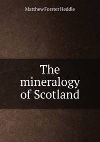 The mineralogy of Scotland